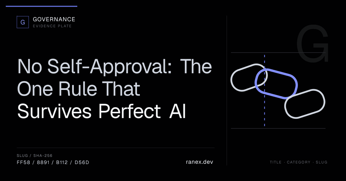 No Self-Approval: The One Rule That Survives Perfect AI